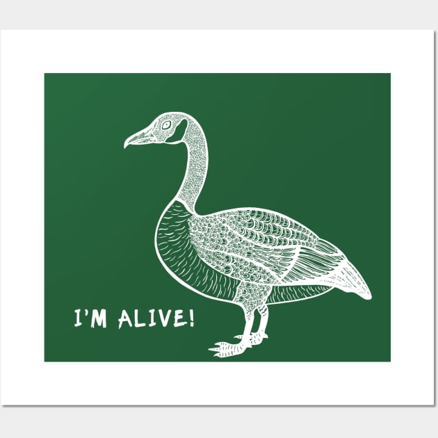 Goose - I'm Alive! - Bird design Wall Art by Green Paladin